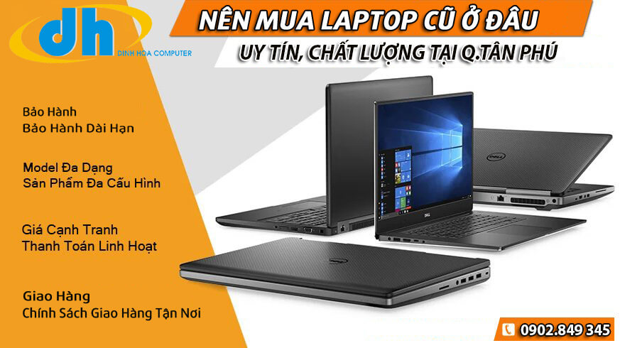 Đơn vị cung cấp laptop cũ uy tín, chuyên nghiệp q.Tân Phú